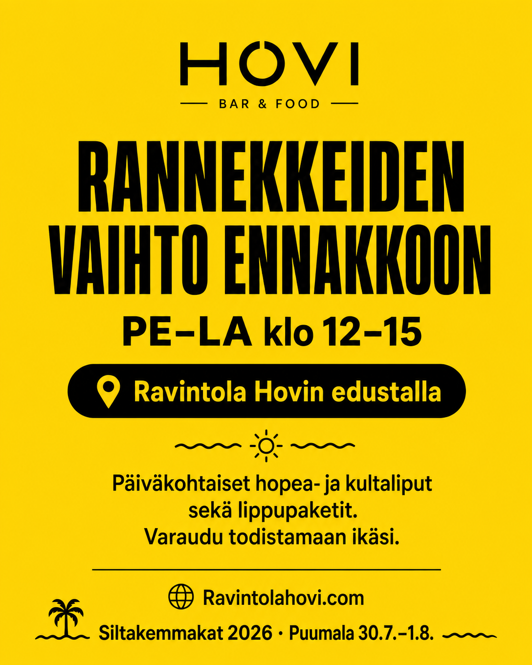 Rannekkeiden vaihto ennakkoon PE–LA klo 12–15 Ravintola Hovin edustalla